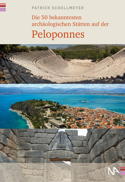 Die 40 bekanntesten archäologischen Stätten auf der Peloponnes von Schollmeyer,  Patrick