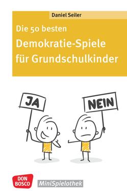 Die 50 besten Demokratie-Spiele für Grundschulkinder von Seiler,  Daniel