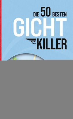 Die 50 besten Gicht-Killer von Schobert,  Astrid