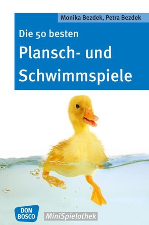 Die 50 besten Plansch- und Schwimmspiele von Bezdek,  Monika, Bezdek,  Petra