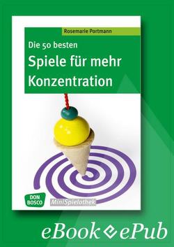 Die 50 besten Spiele für mehr Konzentration – eBook von Portmann,  Rosemarie