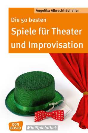 Die 50 besten Spiele für Theater und Improvisation von Albrecht-Schaffer,  Angelika
