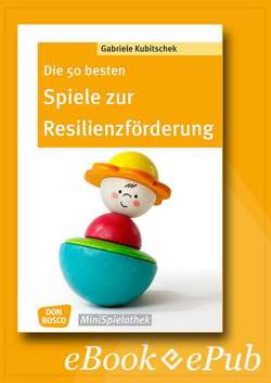 Die 50 besten Spiele zur Resilienzförderung – eBook von Kubitschek,  Gabriele
