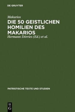 Die 50 geistlichen Homilien des Makarios von Dörries,  Hermann, Klostermann,  Erich, Kroeger,  Matthias, Makarios