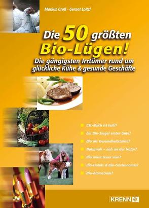 Die 50 größten Bio-Lügen! von Groll,  Markus, Loitzl,  Gernot