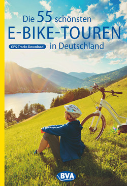 Die 55 schönsten E-Bike Touren in Deutschland von Kockskämper,  Oliver