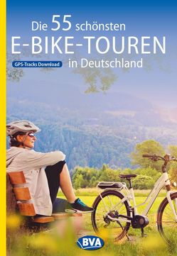 Die 55 schönsten E-Bike-Touren in Deutschland mit GPS-Tracks Download von Kockskämper,  Oliver