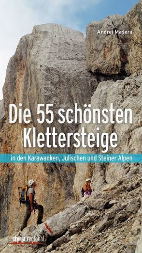 Die 55 schönsten Klettersteige von Masera,  Andrej, Neumüller,  Ferdinand