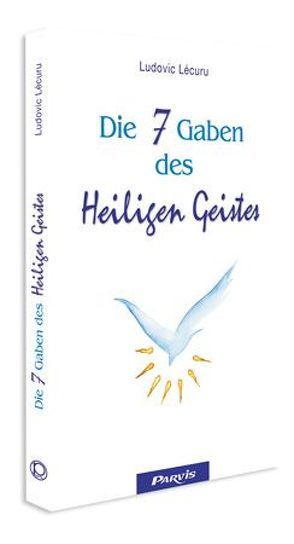 Die 7 Gaben des Heiligen Geistes von Berz,  August, Lécuru,  Ludovic