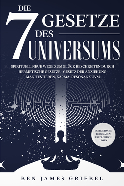 Die 7 Gesetze des Universums von Griebel,  Ben James