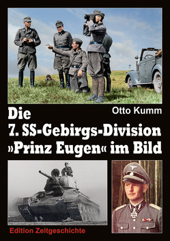 Die 7. SS-Gebirgs-Division „Prinz Eugen“ im Bild von Kumm,  Otto
