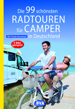 Die 99 schönsten Radtouren für Camper in Deutschland mit GPS-Tracks Download, E-Bike geeignet