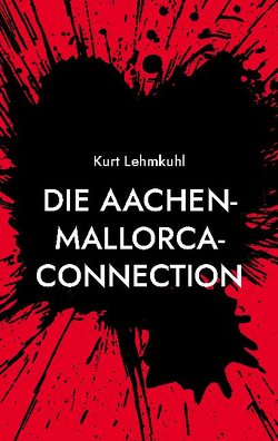 Die Aachen-Mallorca-Connection von Lehmkuhl,  Kurt