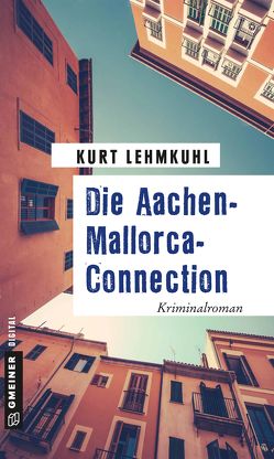 Die Aachen-Mallorca-Connection von Lehmkuhl,  Kurt