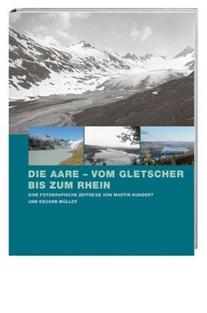 Die Aare – vom Gletscher bis zum Rhein von Kundert,  Martin, Müller,  Eduard