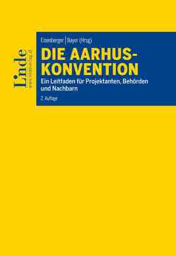 Die Aarhus-Konvention von Bayer,  Kathrin, Brenneis,  Alexander, Eisenberger,  Georg, Ivankovics,  Peter, Jantscher,  Reinhard, Katalan-Dworak,  Tatjana, Rockenschaub,  Chiara, Wagner-Reitinger,  Marie, Wurzinger,  Jasmin