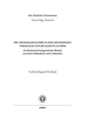 Die Abendmahlslehre in der orthodoxen Theologie und bei Martin Luther von Păvălucă,  Vasilică Mugurel