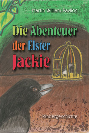 Die Abenteuer der Elster Jackie von Pavlicic,  Martin William