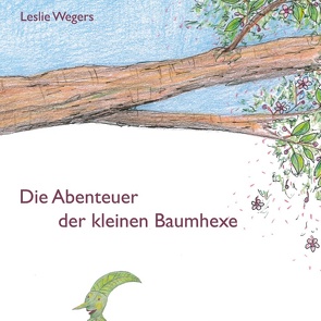 Die Abenteuer der kleinen Baumhexe von Wegers,  Leslie