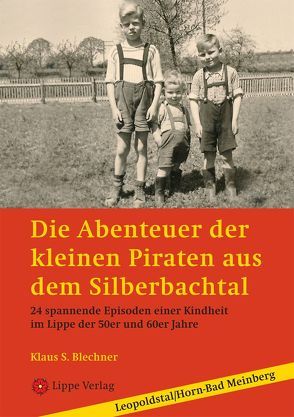 Die Abenteuer der kleinen Piraten aus dem Silberbachtal von Blechner,  Klaus