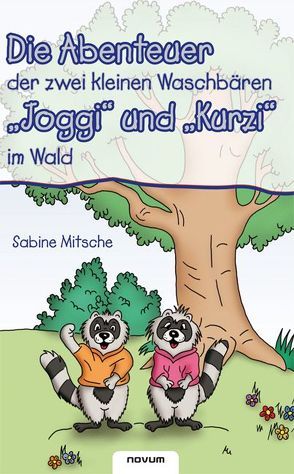 Die Abenteuer der zwei kleinen Waschbären „Joggi“ und „Kurzi“ im Wald von Mitsche,  Sabine