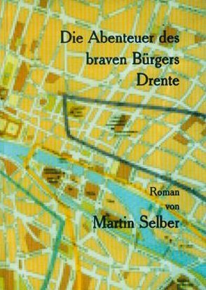 Die Abenteuer des braven Bürgers Drente von Selber,  Martin