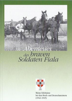Die Abenteuer des braven Soldaten Fiala (1942-1945) von Fiala,  Herbert