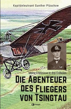 Die Abenteuer des Fliegers von Tsingtau von Plüschow,  Gunther