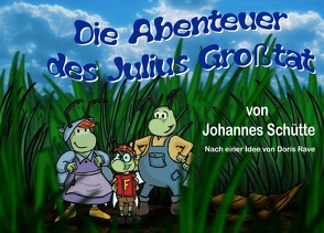 Die Abenteuer des Julius Großtat von Acheronian,  Galax, Köhler,  Markus, Schütte,  Johannes