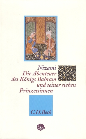 Die Abenteuer des Königs Bahram und seiner sieben Prinzessinnen von Bürgel,  Johann-Christoph, Nizami Gangawi,  Ilyas Ibn-Yusuf