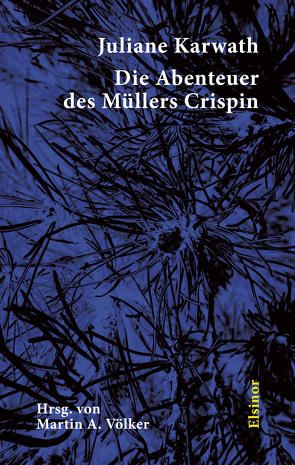 Die Abenteuer des Müllers Crispin von Karwath,  Juliane, Völker,  Martin A