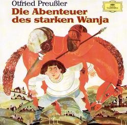 Die Abenteuer des starken Wanja von Beckert,  Anke, Preussler,  Otfried