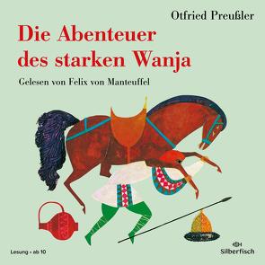 Die Abenteuer des starken Wanja von Preussler,  Otfried, von Manteuffel,  Felix