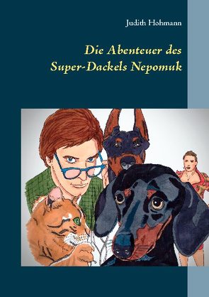 Die Abenteuer des Super-Dackels Nepomuk von Hohmann,  Judith
