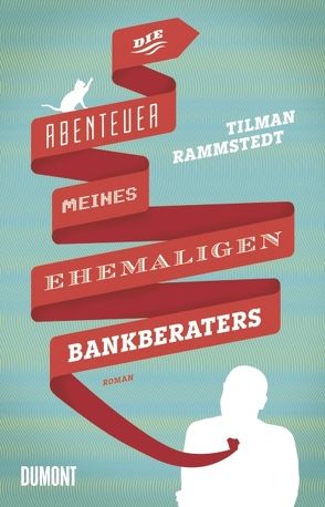 Die Abenteuer meines ehemaligen Bankberaters von Rammstedt,  Tilman