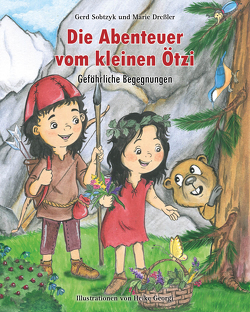 Die Abenteuer vom kleinen Ötzi von Alwis Verlag,  Edition Ötzi, Dreßler,  Marie, Georgi,  Heike, Sobtzyk,  Gerd