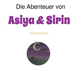 Die Abenteuer von Asiya & Sirin von J.,  Selma