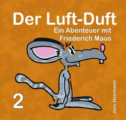 Die Abenteuer von Friederich Maus / Der Luft-Duft von Herrmann,  Jens