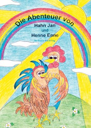 Die Abenteuer von Hahn Jan und Henne Enne von Kuchling,  Steffanie