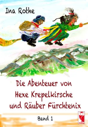 Die Abenteuer von Hexe Krepelkirsche und Räuber Fürchtenix von Rothe,  Ina