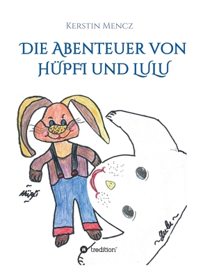 Die Abenteuer von Hüpfi & Lulu von Mencz,  Kerstin