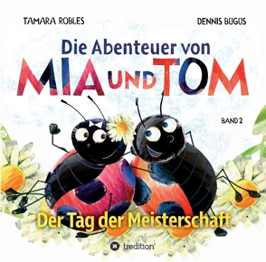 Die Abenteuer von Mia und Tom von Bügüs,  Dennis, Robles,  Tamara