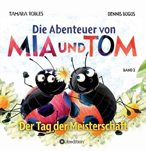 Die Abenteuer von Mia und Tom von Bügüs,  Dennis, Robles,  Tamara