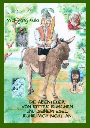 Die Abenteuer von Ritter Rübchen und seinem Esel ‚Rühr mich nicht an‘ von Kulla,  Wolfgang
