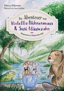 Die Abenteuer von Violetta Bühnenmaus und Susi Mäusezahn Teil 2 von Wehrmann,  Rebecca