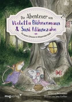 Die Abenteuer von Violetta Bühnenmaus und Susi Mäusezahn von Wehrmann,  Rebecca