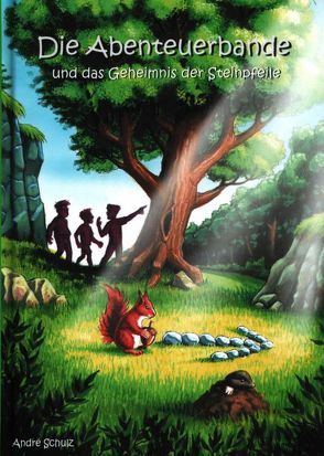Die Abenteuerbande / Die Abenteuerbande und das Geheimnis der Steinpfeile von Schulz,  André