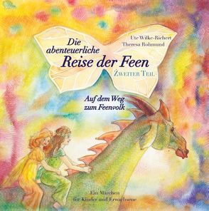 Die abenteuerliche Reise der Feen von Rohmund,  Theresa, Wilke-Richert,  Ute