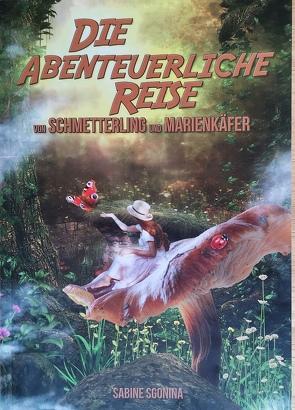 Die abenteuerliche Reise von Schmetterling und Marienkäfer von Sgonina,  Sabine