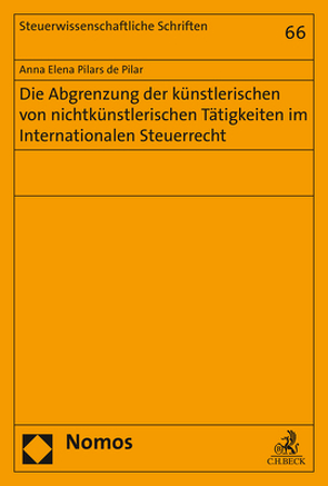 Die Abgrenzung der künstlerischen von nichtkünstlerischen Tätigkeiten im Internationalen Steuerrecht von Pilars de Pilar,  Anna Elena